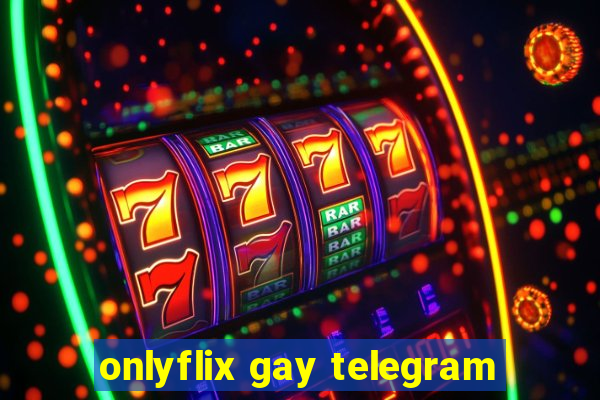 onlyflix gay telegram